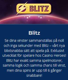 Vinn upp till 6 gånger snabbare med Blitz på Casino Heroes!