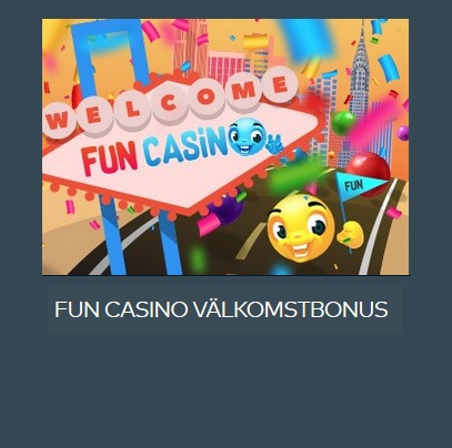Hämta en ny välkomstbonus på Fun Casino nu!